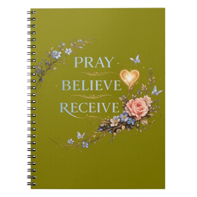 Pray , Receive , Believe Notebook  (Front)