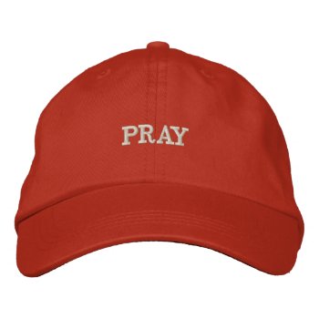 Pray Religious Prayer Inspirational Embroidered Baseball Cap by Christian_Faith at Zazzle