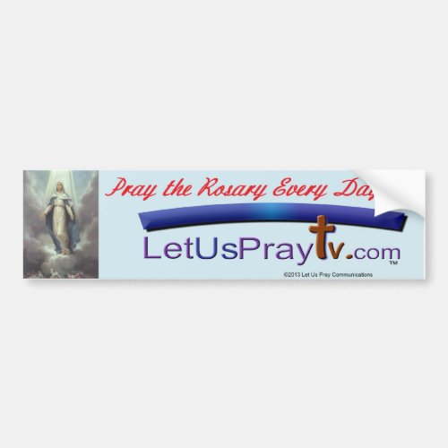 Pray the Rosary Everyday bmp7 Bumper Sticker