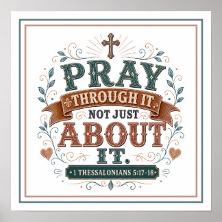 Pray Through It Not Just About It Christian Quote Poster