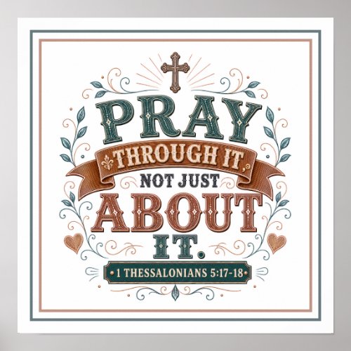 Pray Through It Not Just About It Christian Quote Poster