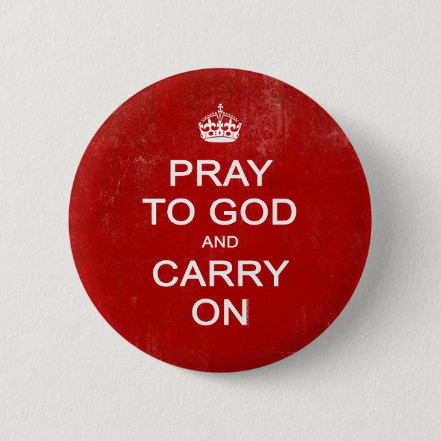 Pray to God and Carry On, Keep Calm Parody Button (Front)