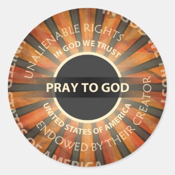 Pray To God Classic Round Sticker by politix at Zazzle