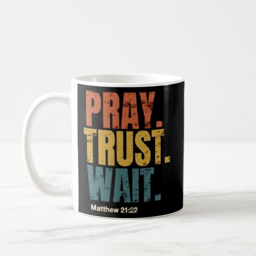 Pray Trust And Wait On God Christian Coffee Mug