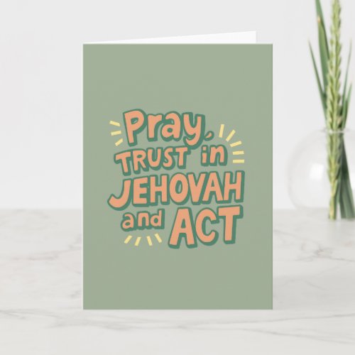 Pray Trust in Jehovah and Act  JW Greeting  Card