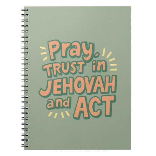 Pray Trust in Jehovah and Act  JW  Notebook