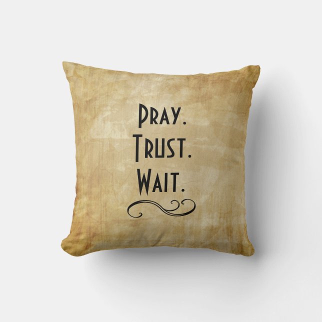 Pray Trust Wait Throw Pillow (Front)