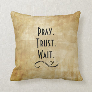 Pray Trust Wait Throw Pillow
