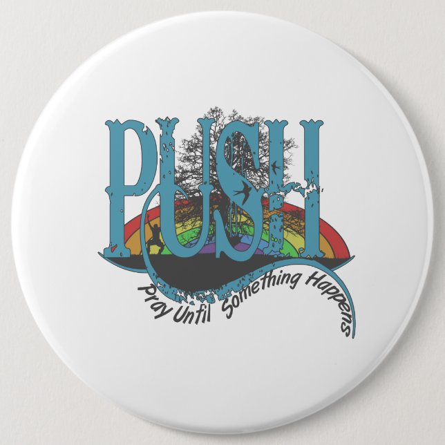Pray Until Something Happens Pinback Button (Front)