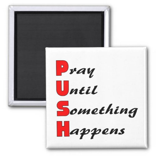 Pray until something happens PUSH Magnet