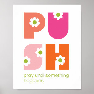 Pray Until Something Happens PUSH Pink Poster