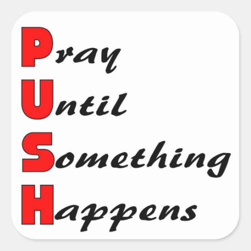 Pray until something happens PUSH Square Sticker