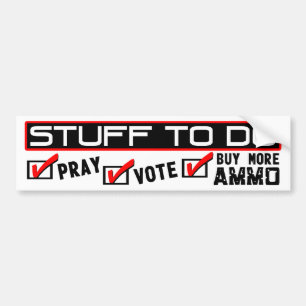 Pray, Vote, Buy More Ammo! Bumper Sticker