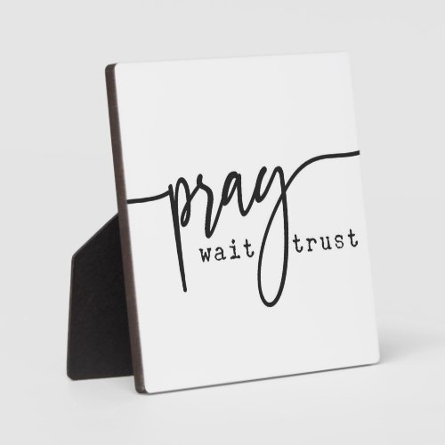 Pray Wait Trust Christian Sign Plaque