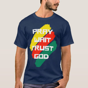 Pray Wait Trust God Christian Quote T-Shirt
