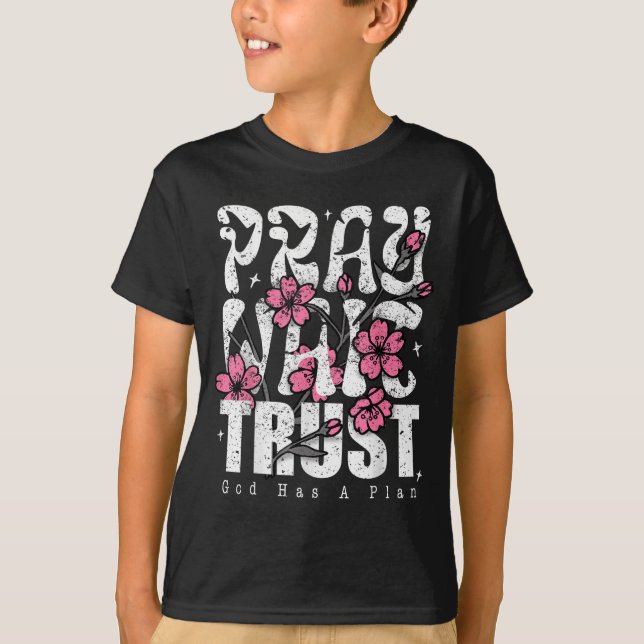 Pray Wait Trust God Has A Plan Christian Faith  T-Shirt (Front)