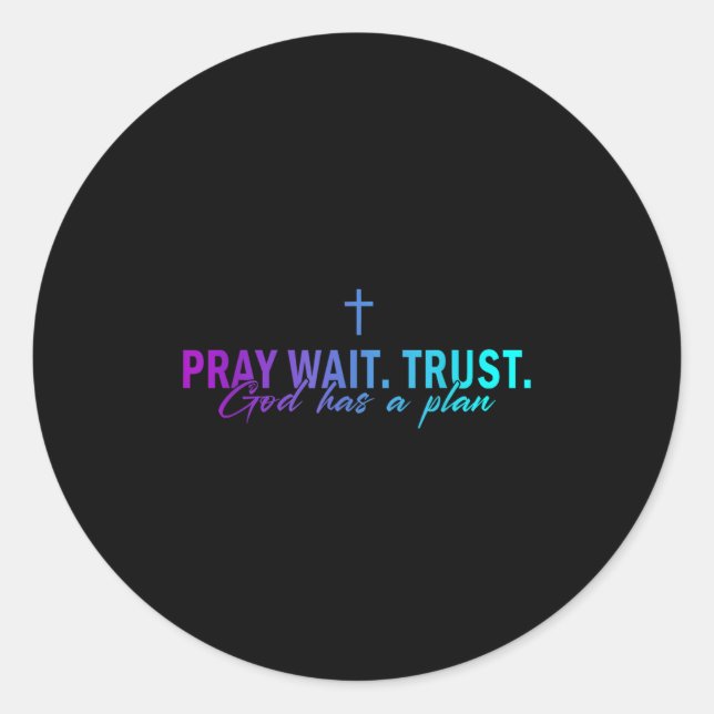 Pray Wait Trust God Has A Plan Gradient Cross  Classic Round Sticker (Front)