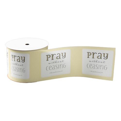 Pray without Ceasing _ 1 Thes 517 Grosgrain Ribbon