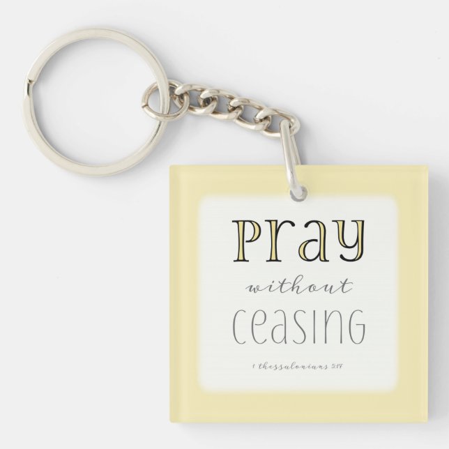 Pray without Ceasing - 1 Thes 5:17 Keychain (Front)