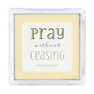 Pray without Ceasing - 1 Thes 5:17 Silver Finish Lapel Pin