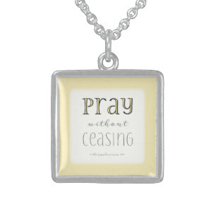 Pray without Ceasing - 1 Thes 5:17 Sterling Silver Necklace