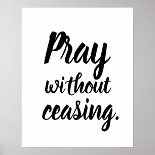 Pray Without Ceasing 1 Thessalonians 5:16-18 Poster