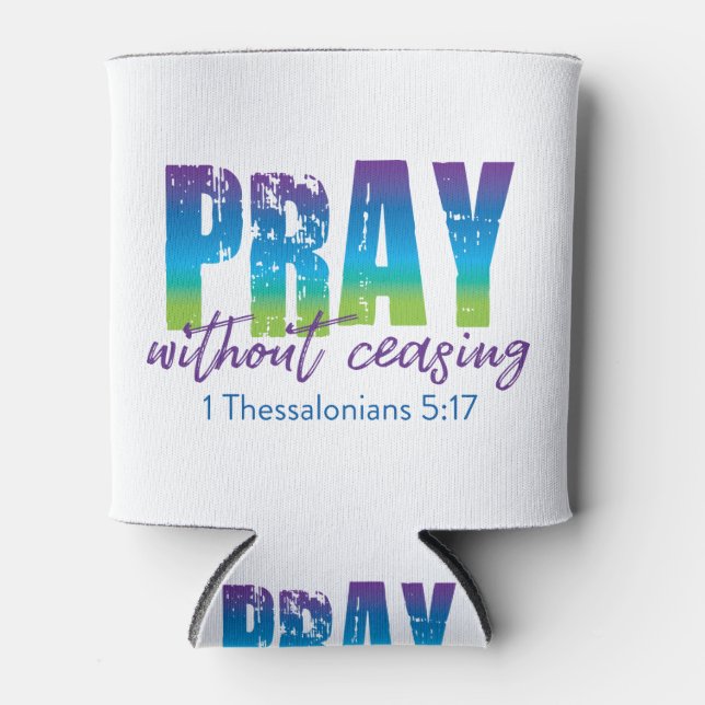 Pray without ceasing - 1 Thessalonians 5:17 Can Cooler (Front)
