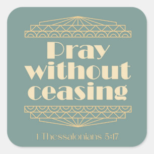 Pray Without Ceasing 1 Thessalonians 5:17 Square Sticker