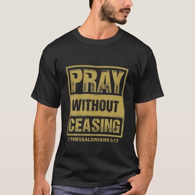 Pray Without Ceasing Bible Verse Jesus Christian G T-Shirt (Front)