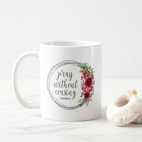 Pray Without Ceasing Floral Coffee Mug