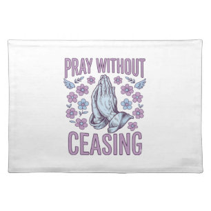 Pray Without Ceasing Floral Praying Hands Shirt_1 Cloth Placemat