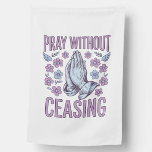 Pray Without Ceasing Floral Praying Hands Shirt_1 House Flag