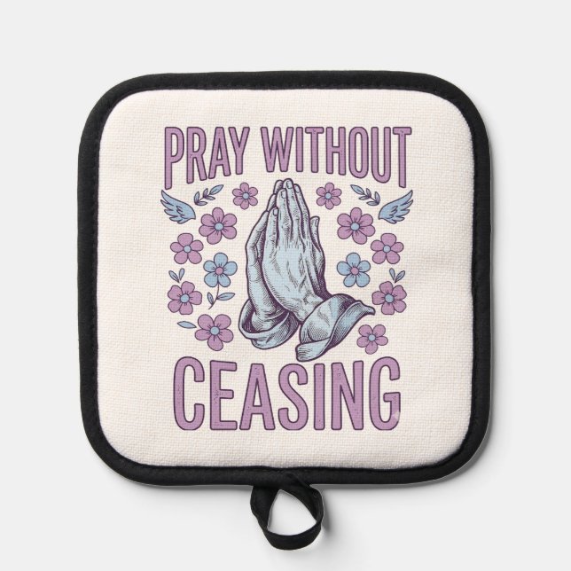 Pray Without Ceasing Floral Praying Hands Shirt_1 Pot Holder (Front)