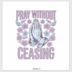 Pray Without Ceasing Floral Praying Hands Shirt_1 Sticker