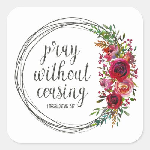 Pray Without Ceasing Floral Square Sticker