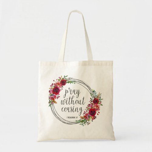 Pray Without Ceasing Floral Tote Bag