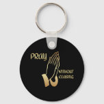 Pray Without Ceasing Keychain at Zazzle