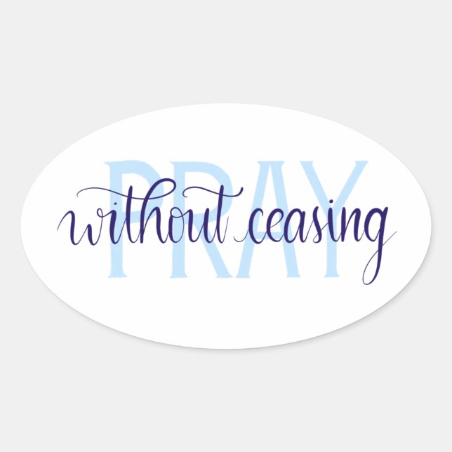 Pray Without Ceasing Oval Sticker, Handlettered Sticker (Front)