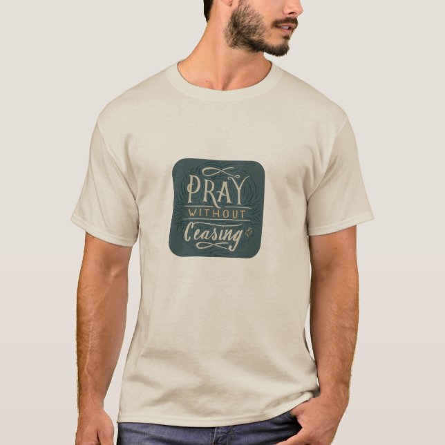 Pray Without Ceasing  - T-Shirt (Front)