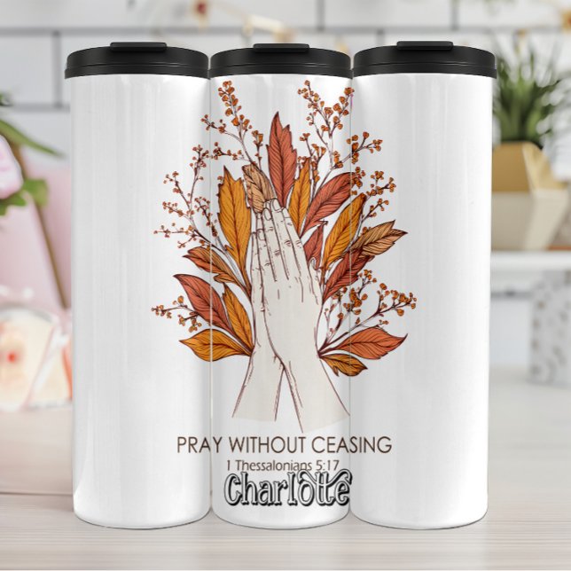 Pray Without Ceasing Thermal Tumbler (Creator Uploaded)