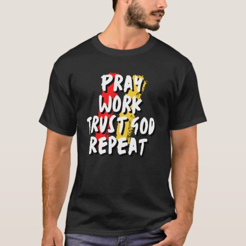 Pray Work Trust God Repeat Christian  Gym T_Shirt
