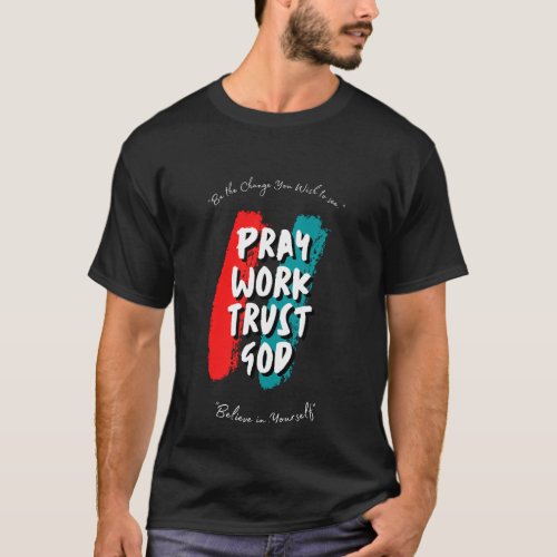 Pray Work Trust god T_Shirt