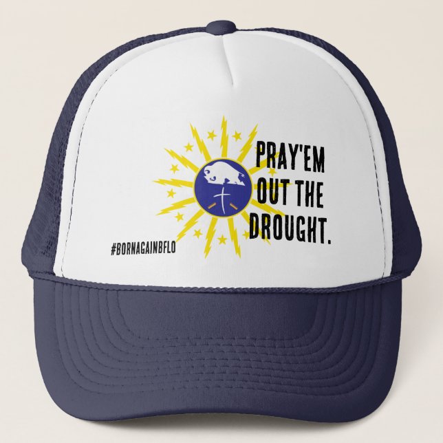 PRAY'EM OUT THE DROUGHT. TRUCKER HAT (Front)
