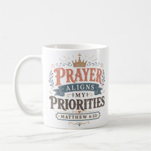 Prayer Aligns My Priorities Christian Quote Coffee Mug