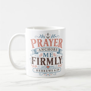 Prayer Anchors Me Firmly Christian Quote Coffee Mug