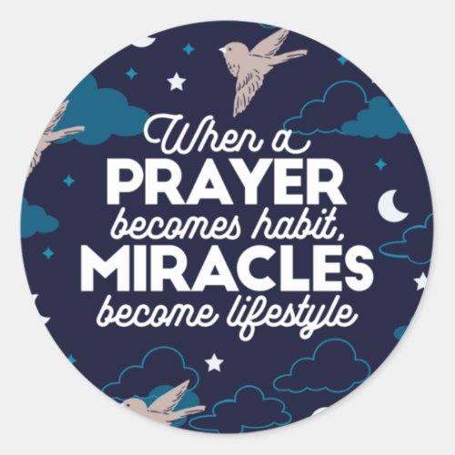 Prayer and Miracles Quotes Classic Round Sticker
