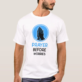 PRAYER BEFORE WORRIES T-Shirt