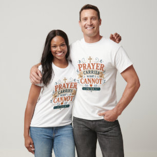Prayer Carries What I Cannot Christian Bible Quote T-Shirt