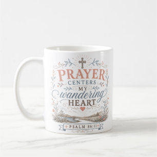 Prayer Centers My Wandering Heart Christian Quote Coffee Mug