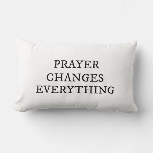 Prayer Changes Everything Christian Quote Lumbar Pillow